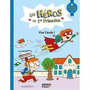 Les héros de 1re primaire – Niveau 1 -Vive l’école !