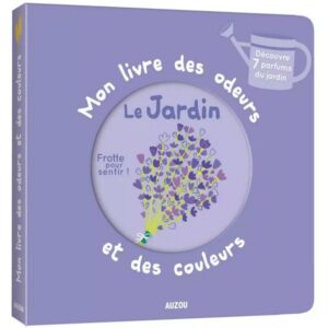 Mon livre des odeurs et des couleurs – Le jardin