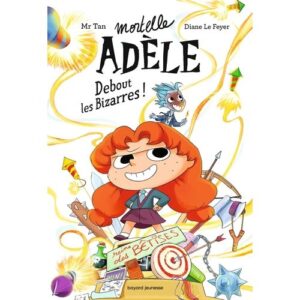 Mortelle Adèle T3 – Debout les bizarres !