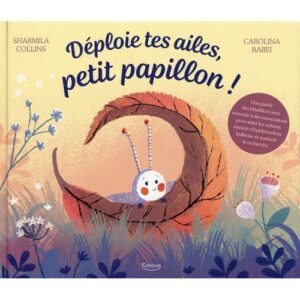 Déploie tes ailes, petit papillon
